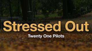Twenty One Pilots - Stressed Out (Lyrics)