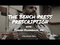 The Bench Press Prescription: An in-depth guide on how to BENCH!