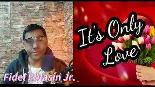 It&#39;s Only Love (Junior)- Cover by Fidel Eblasin Jr.