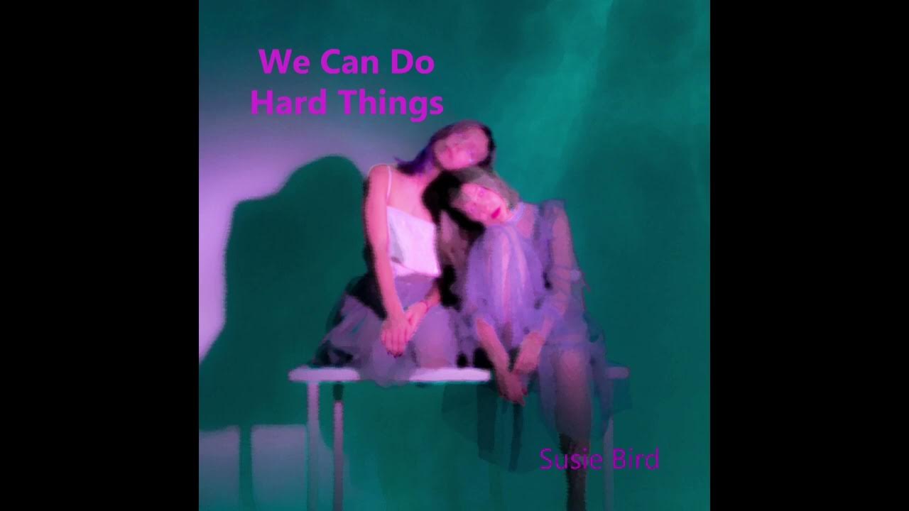 We Can Do Hard Things Song Tish Lyrics We Can Do Hard Things - Tish Melton and Brandi Carlile Cover - YouTube