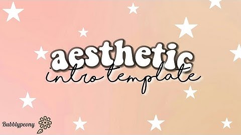 2019 FREE Aesthetic Intro Template || No text