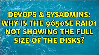 DevOps & SysAdmins: Why is the 9650SE RAID1 not showing the full size of the disks? (3 Solutions!!)