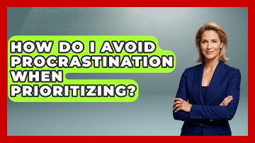 How Do I Avoid Procrastination When Prioritizing? - Ultimate Study Hacks