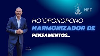 HO'OPONOPONO É UM HARMONIZADOR DOS PENSAMENTOS