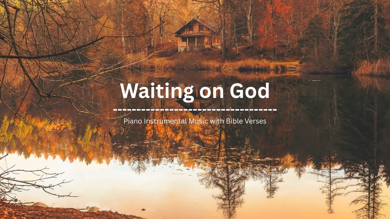 Waiting on God | Piano Instrumental Music with Bible Verses (1 Hour)