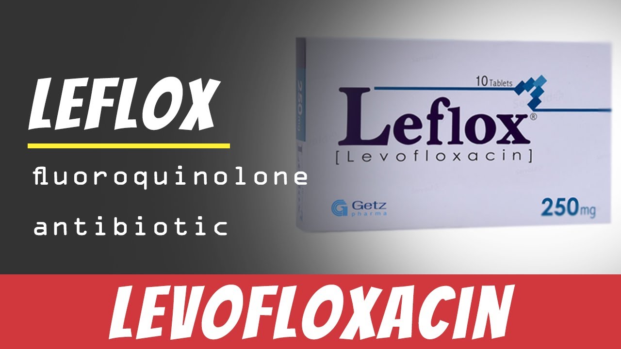 Levofloxacin (fluoroquinolone antibiotic) | Use Of Medicine | Dosage | Side Effects | Brands