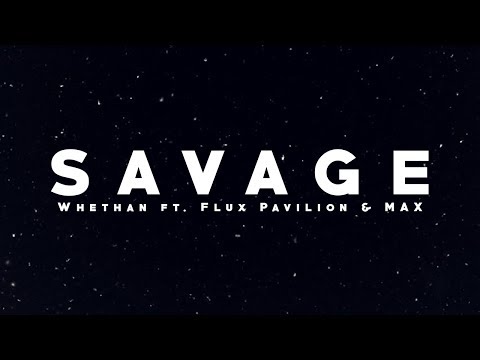 Whethan ft. Flux Pavilion & MAX - Savage (Lyrics)