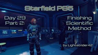 Starfield PS5: Day 29 Part 2--Finishing Scientific Method