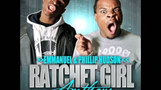 Emmanuel & Phillip Hudson - Ratchet Girl Anthem (Official Song)