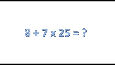 8 + 7 x 25 = ?     Math problem