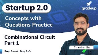Combinational Circuit | Part 1 | Digital Electronics | Startup 2.0 | Chandan Sir | Gradeup