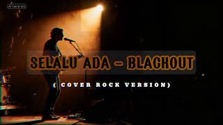 Selalu Ada  Blackout penuh Energi U0026 Emosional   Cover Rock Version