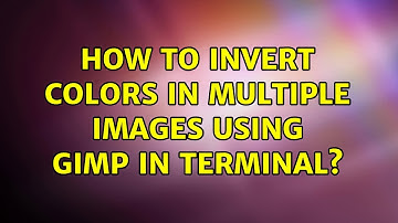 Ubuntu: How to invert colors in multiple images using Gimp in terminal? (3 Solutions!!)
