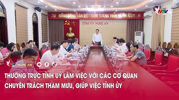 Thường trực Tỉnh ủy làm việc với các cơ quan chuyên trách tham mưu, giúp việc Tỉnh ủy