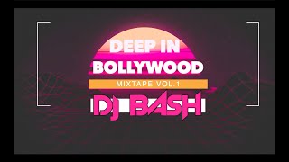 DEEP IN BOLLYWOOD VOL 1 (2022)DJ BASH MIXTAPE | BOLLYWOOD DEEP HOUSE MIX | BOLLYWOOD PODCAST|