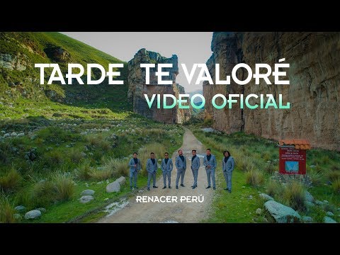 Renacer Perú - Tarde te valoré (Video Oficial - Tunantada) 2018