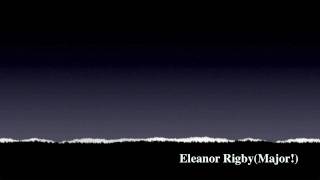 Video thumbnail of "Eleanor Rigby(Major!)"