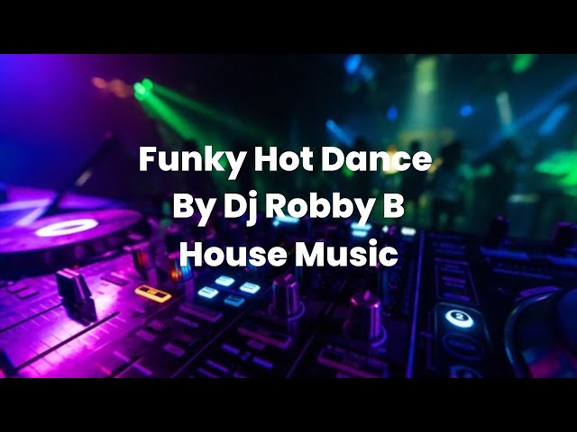 Funky Hot Dance By Dj Robby B House Music Plus Spektrum Audio class=