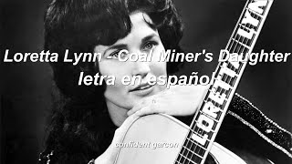 Loretta Lynn - Coal Miner's Daughter (letra en español)