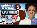 Spiritual Warfare, Part 2: Superstition — Let&#39;s Pursue the Biblical Perspective on This Together!