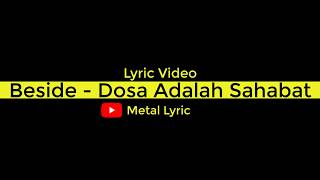 Beside - Dosa Adalah Sahabat Lirik (Unofficial Lyric Video)