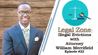 Illegal Evictions with Attorney William Merrifield | The Legal Zone Blog & Podcast Episode #22