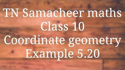 Example 5.20 Class 10 Co-ordinate geometry Tamilnadu Samacheer maths Nithyaganesh Maths