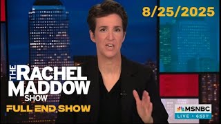 Download Lagu The Rachel Maddow Show 8/25/25 Full End Show | MSNBC Breaking News Trump, August 25, 2025 MP3 Download Lagu The Rachel Maddow Show 8/25/25 Full End Show | MSNBC Breaking News Trump, August 25, 2025 MP3