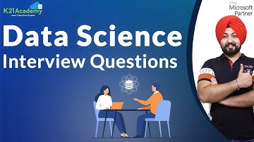 Top 50 Data Science Interview Questions and Answers for 2021 | Data Science Interviews | K21Academy