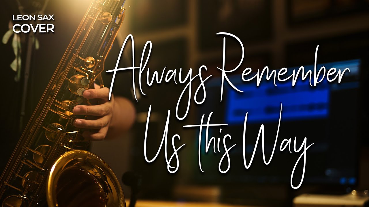 Always Remember Us This Way - Lady Gaga (sax cover by Leon Chen)