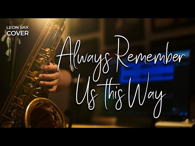 Always Remember Us This Way - Lady Gaga (sax cover by Leon Chen) class=