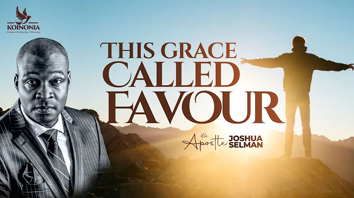 THIS GRACE CALLED FAVOUR WITH APOSTLE JOSHUA SELMAN (KOINONIA SUNDAY SERVICE) - DayDayNews