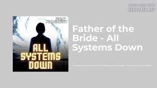Father of the Bride - All Systems Down - Snap Judgment