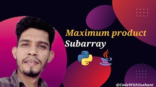 Maximum Product Subarray - Python || Java