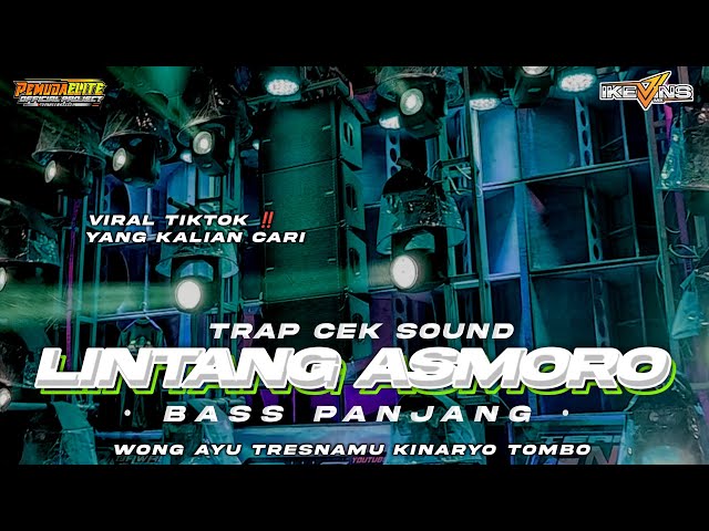 DJ LINTANG ASMORO VIRAL TIKTOK TERBARU 2024 ‼️STYLE FULL TRAP CEK SOUND • BASS PANJANG NGUK NGUK DER class=