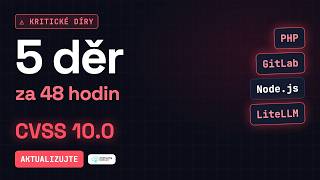 5 kritických děr za 48 hodin: PHP, GitLab, Node.js a napadený LiteLLM