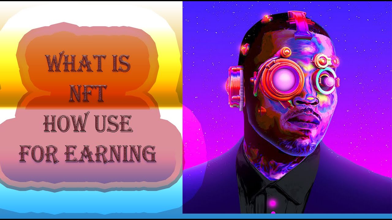 What is NFT ! How Create NFT ! How Start Earning use NFT