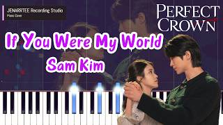 [Perfect Crown OST] Sam Kim 'If You Were My World (네가 나의 세상이라면)' Piano Tutorial + Sheet Music