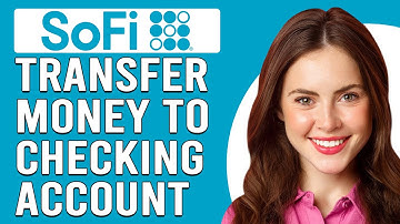 How To Transfer Money To Your SoFi Checking Account (How To Add Money To SoFi Account)