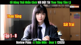 [Review Phim] Cô Nàng Thái Nhân Cách Với Biệt Tài Thao Túng Tâm Lý | X Thân Mến! - Dear X (2025)