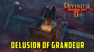 Delusion of Grandeur Quest  (Divinity Original Sin 2)