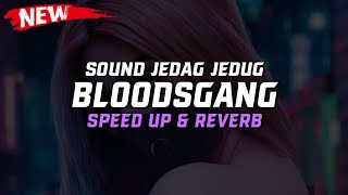 DJ Jedag Jedug Bloodsgang V3 ( Speed Up & Reverb ) 🎧