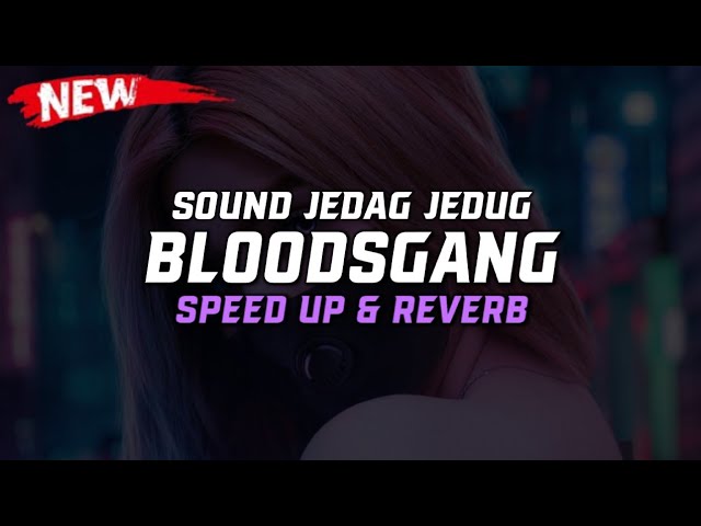 DJ Jedag Jedug Bloodsgang V3 ( Speed Up & Reverb ) 🎧 class=