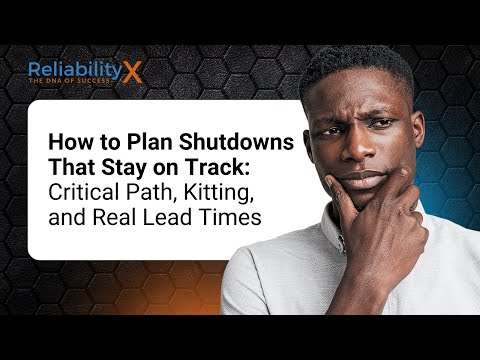 How to Plan Shutdowns That Stay on Track: Critical Path, Kitting, and Real Lead Times