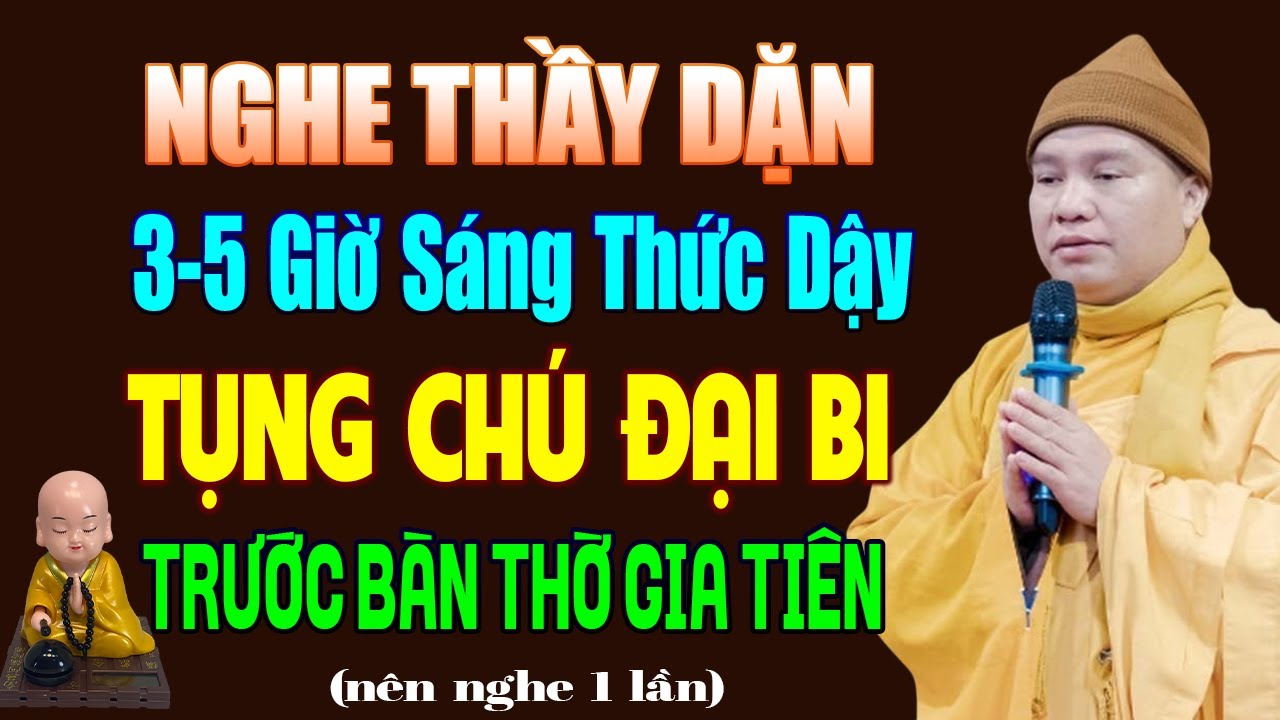Nghe Thầy Dặn 3-5 Giờ Sáng Thức Dậy TỤNG CHÚ ĐẠI BI Trước Bàn Thờ Gia Tiên | TT. Thích Đạo Thịnh