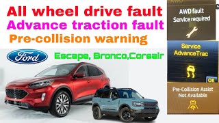 All wheel drive, advance traction, pre-collision fault on dash, Ford Escape2020, Bronco Corsair2021