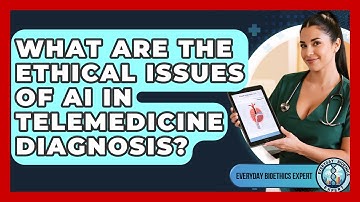 What Are The Ethical Issues Of AI In Telemedicine Diagnosis? - Everyday Bioethics Expert