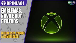 EMBLEMAS, NOVO BOOT E FILTROS: O XBOX ESTÁ OVINDO A COMUNIDADE!