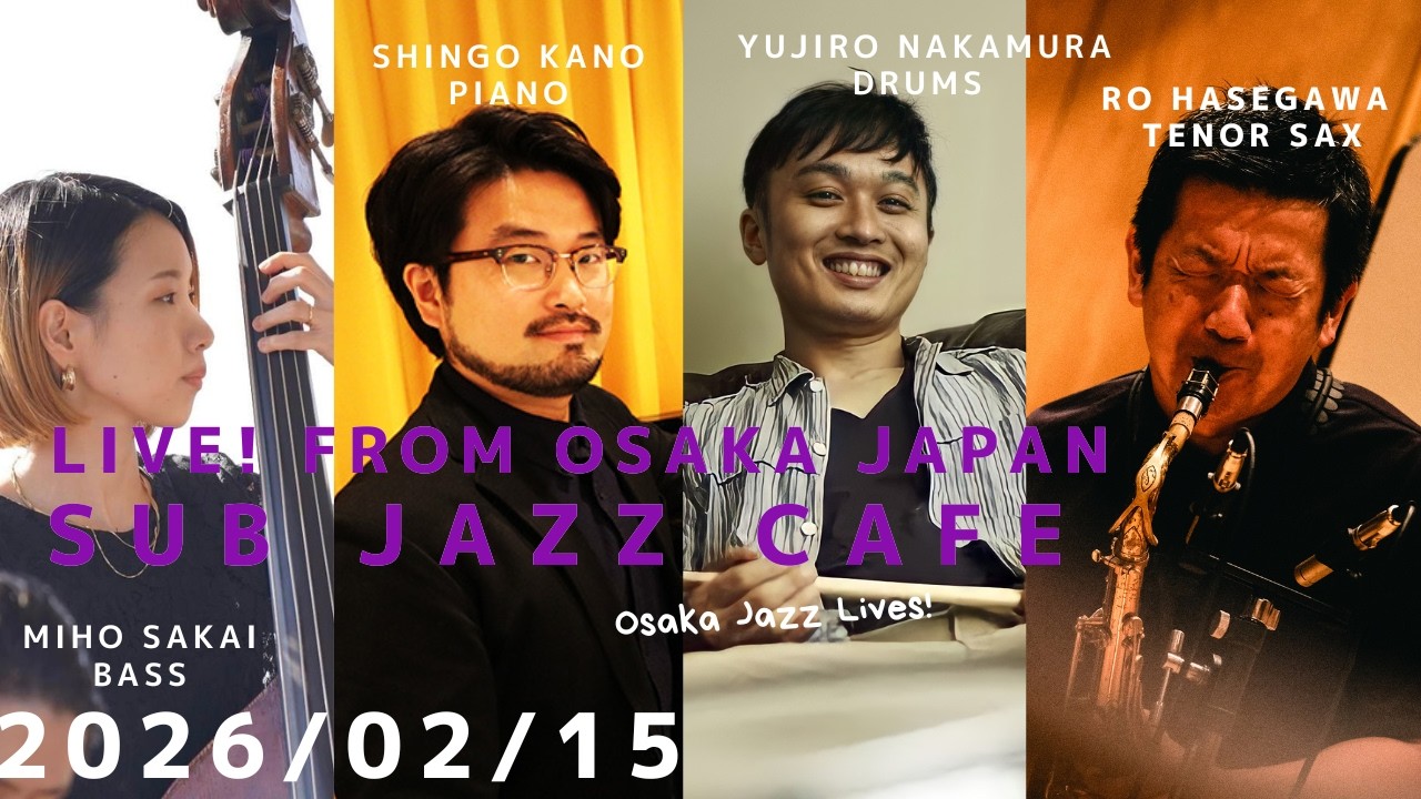 2月15日(sun) “Osaka Jazz Lives! ” Ro Hasegawa;ts Shingo Kano ;p Miho Sakai;b Yujiro Nakamura;ds