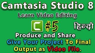 Produce and Share | Give Your Project To Final Output as Video File in Camtasia Studio 8.